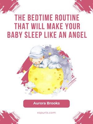 cover image of The Bedtime Routine That Will Make Your Baby Sleep Like an Angel